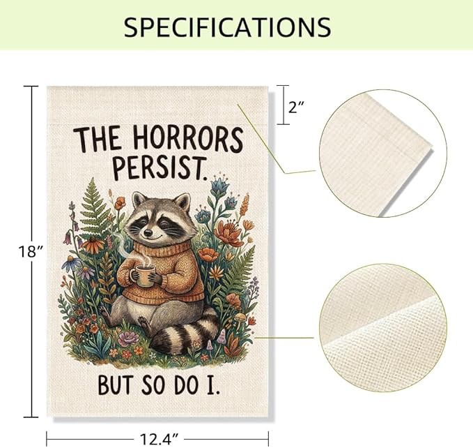 RZHV The Horrors Persist But So Do I Double-Sided Garden Flag for Outdoor House Yard Sign Garden Decor Parade, Funny Raccoon Mental Health Yard Sign, Social Justice Motivational House Outdoor Banner