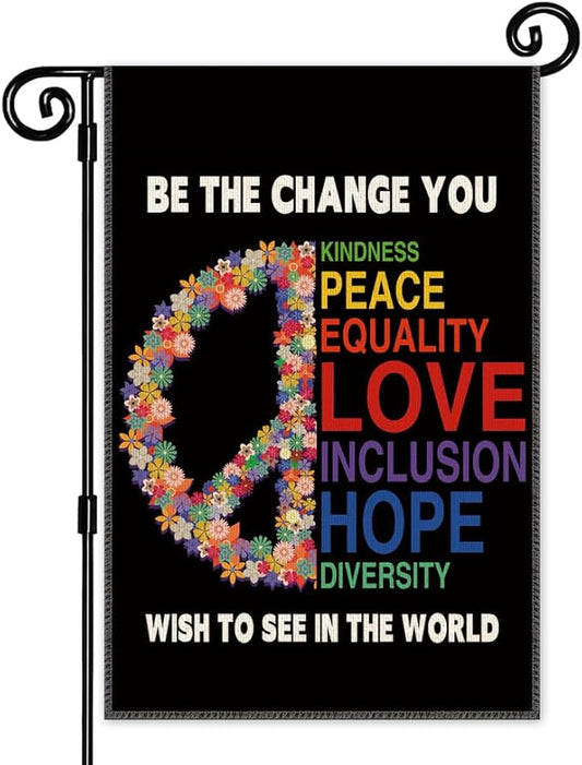 Be The Change You Wish To See In The World Garden Flag - Double Sided Yard Banner for Patio Lawn, Ally, Disability, Equality, Indigenous People