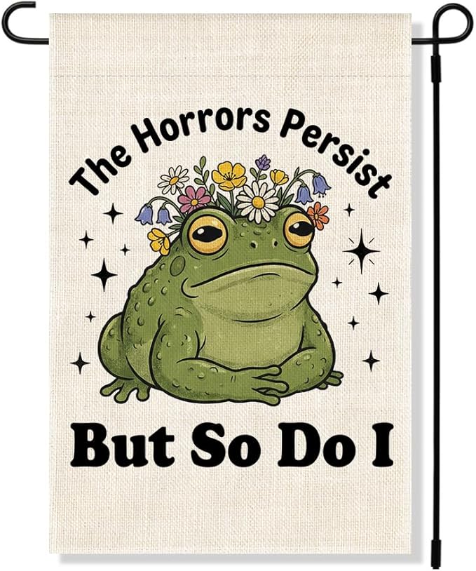 RZHV The Horrors Persist But So Do I Double-Sided Garden Flag for Outdoor House Yard Sign Garden Decor Parade, Funny Frog Motivational House Patio Lawn Outdoor Decor Banner, Social justice Yard Sign