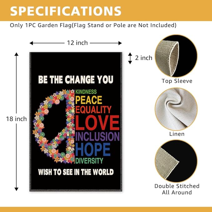 Be The Change You Wish To See In The World Garden Flag - Double Sided Yard Banner for Patio Lawn, Ally, Disability, Equality, Indigenous People