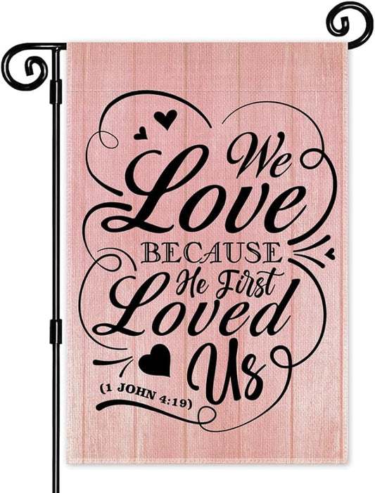 We Love Because He First Loved Us Garden Flag, Valentine's Day Religious Garden Flag for Outside, Bible Verse Double Sided Christian Yard Signs, Valentine's Day Christian Wedding Yard Banner