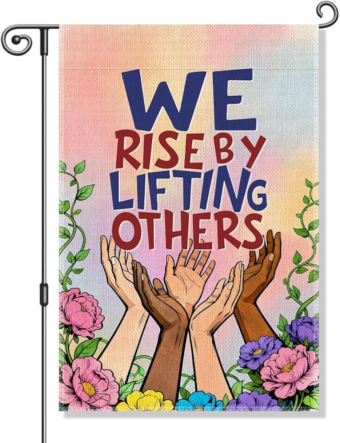 We Rise By Lifting Others Garden Flag, Kindness Peace Equality Social Justice Democrat Human Right Pride Yard Sign, Feminist Gifts for Progressive Activists, Welcome Home Community Outdoor Decor