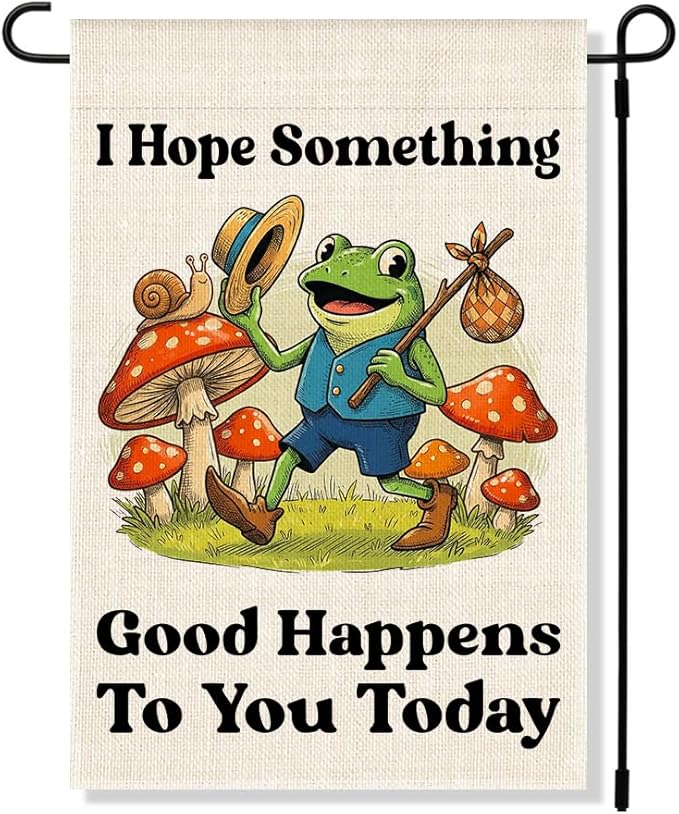 RZHV I Hope Something Good Happens To You Today Double-Sided Summer Garden Flag for Outdoor House Yard Sign Garden Decor Parade, Funny Frog Mushrooms Outdoor Banner Decor, Inspiration House Yard Sign