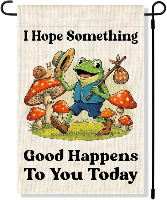 RZHV I Hope Something Good Happens To You Today Double-Sided Summer Garden Flag for Outdoor House Yard Sign Garden Decor Parade, Funny Frog Mushrooms Outdoor Banner Decor, Inspiration House Yard Sign