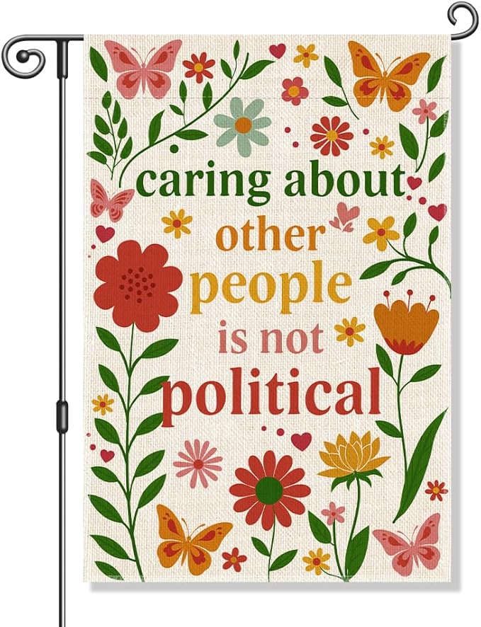 Caring About Other People is Not Political Garden Flag, Floral Progressive Yard Sign, Social Justice Activist Kindness Empathy Banner, Feminist Flag Gifts, Welcome Home Liberal Outdoor Decor