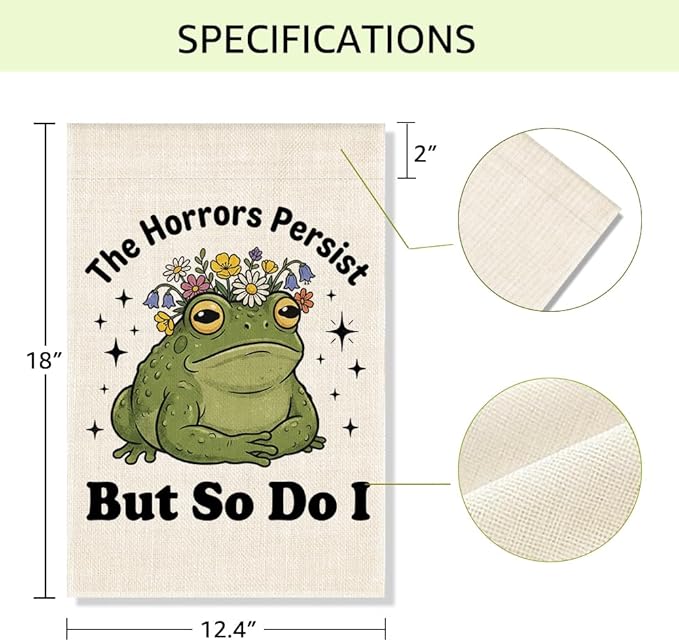 RZHV The Horrors Persist But So Do I Double-Sided Garden Flag for Outdoor House Yard Sign Garden Decor Parade, Funny Frog Motivational House Patio Lawn Outdoor Decor Banner, Social justice Yard Sign