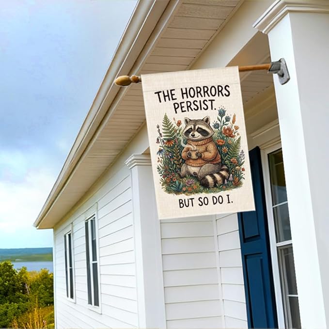 RZHV The Horrors Persist But So Do I Double-Sided Garden Flag for Outdoor House Yard Sign Garden Decor Parade, Funny Raccoon Mental Health Yard Sign, Social Justice Motivational House Outdoor Banner