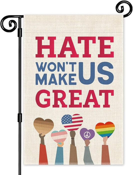 Hate Won't Make Us Great Garden Flag, Double Sided Yard Outdoor Lawn Porch Decor Banner, Inspirational Empowerment Sign, LGBTQ Not War Flag, Ally Equality Gifts for Family Friend Coworker