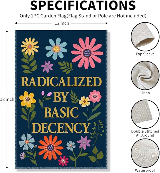 Radicalized by Basic Decency Garden Flag, Political Protest Flags, Floral Democrat Social Justice Protest Banner, Feminist Activist Gifts for Women, Funny Home Yard Liberal Outdoor Decor