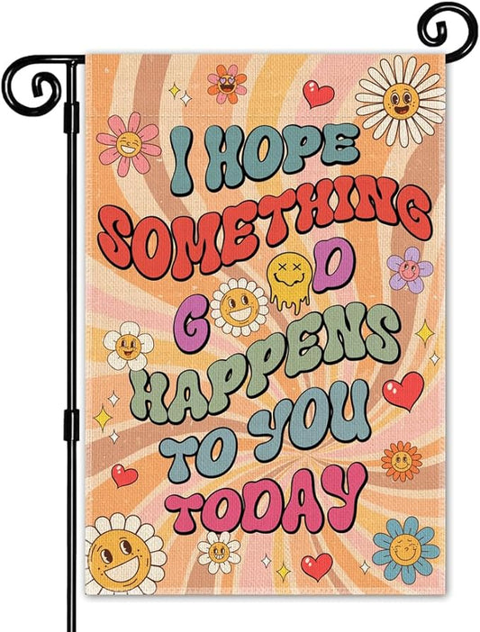 I Hope Something Good Happens To You Today Garden Flag, Spring Summer Kindness Garden Flags for Outside, Be Kind Positive Quote Yard Sign, Mental Health Porch Lawn Clinic Outdoor Decor