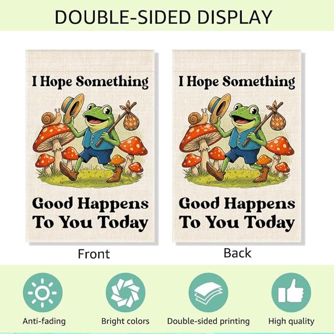 RZHV I Hope Something Good Happens To You Today Double-Sided Summer Garden Flag for Outdoor House Yard Sign Garden Decor Parade, Funny Frog Mushrooms Outdoor Banner Decor, Inspiration House Yard Sign