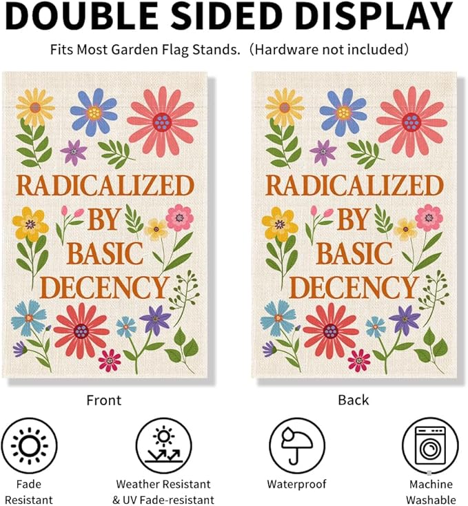 Radicalized by Basic Decency Garden Flag, Political Protest Flags, Floral Democracy Social Justice Human Rights Yard Sign, Spring Welcome Home Liberal Outdoor Decor, Feminist Gifts for Women