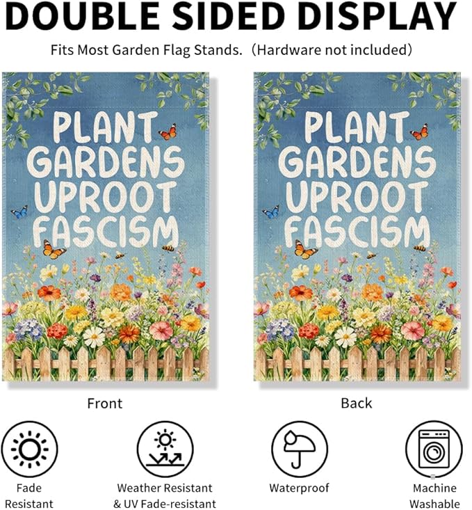 Plant Gardens Uproot Fascism Funny Garden Flag, Political Resist Social Justice Anti-Fascist Peace Yard Banner, Progressive Community Spring Welcome Yard Farmhouse Lawn Liberal Outdoor Decor
