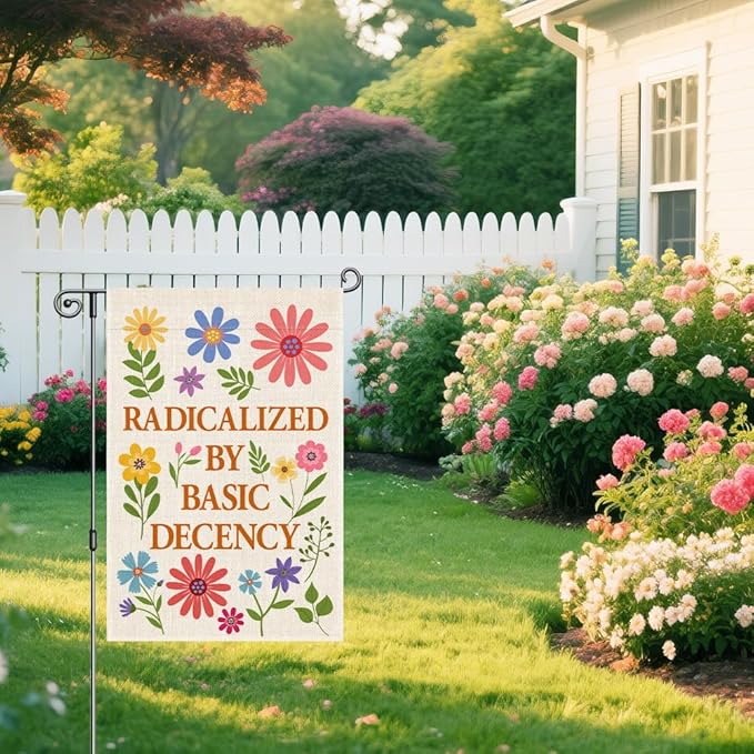 Radicalized by Basic Decency Garden Flag, Political Protest Flags, Floral Democracy Social Justice Human Rights Yard Sign, Spring Welcome Home Liberal Outdoor Decor, Feminist Gifts for Women