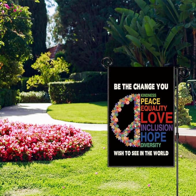 Be The Change You Wish To See In The World Garden Flag - Double Sided Yard Banner for Patio Lawn, Ally, Disability, Equality, Indigenous People
