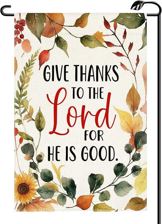 Thanksgiving Give Thanks to The Lord For He Is Good Garden Flag 12x18 Inch Vertical Double Sided Fall Harvest Small Flags Farmhouse Outside Decoration For Yard (ONLY FLAG) GE31