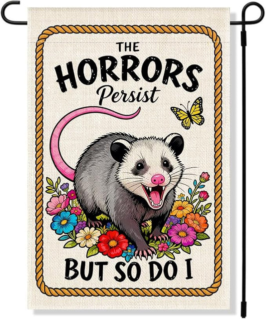 RZHV The Horrors Persist But So Do I Double-Sided Garden Flag for Outdoor House Yard Sign Garden Decor Parade, Funny Motivational Opossum Social Justice Yard Sign, Inspirational Patio Outdoor Banner