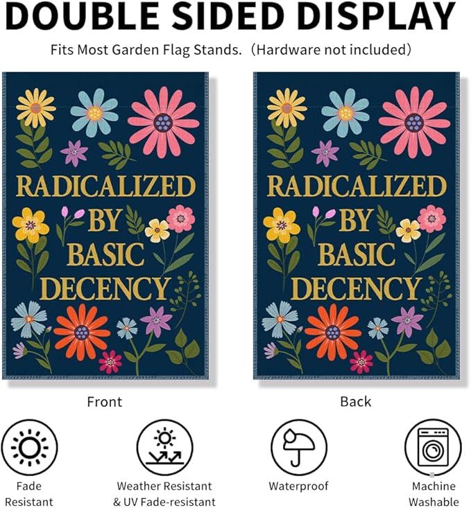 Radicalized by Basic Decency Garden Flag, Political Protest Flags, Floral Democrat Social Justice Protest Banner, Feminist Activist Gifts for Women, Funny Home Yard Liberal Outdoor Decor