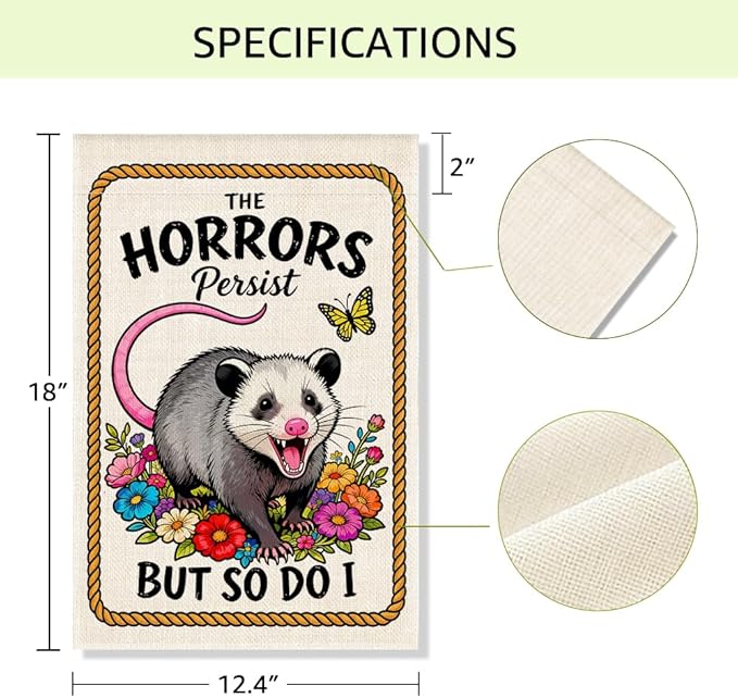 RZHV The Horrors Persist But So Do I Double-Sided Garden Flag for Outdoor House Yard Sign Garden Decor Parade, Funny Motivational Opossum Social Justice Yard Sign, Inspirational Patio Outdoor Banner