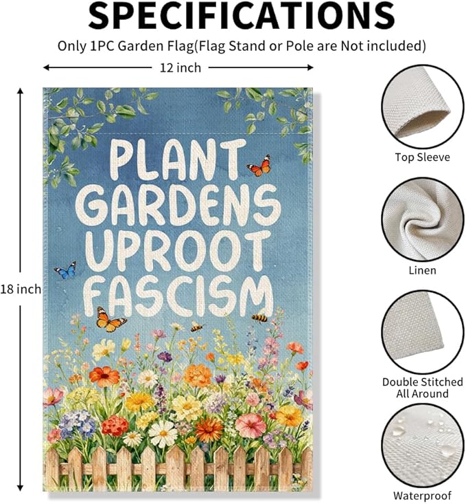Plant Gardens Uproot Fascism Funny Garden Flag, Political Resist Social Justice Anti-Fascist Peace Yard Banner, Progressive Community Spring Welcome Yard Farmhouse Lawn Liberal Outdoor Decor