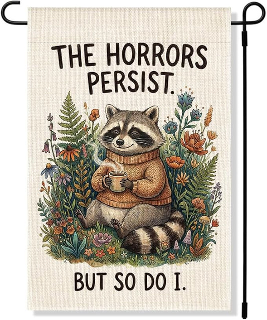 RZHV The Horrors Persist But So Do I Double-Sided Garden Flag for Outdoor House Yard Sign Garden Decor Parade, Funny Raccoon Mental Health Yard Sign, Social Justice Motivational House Outdoor Banner