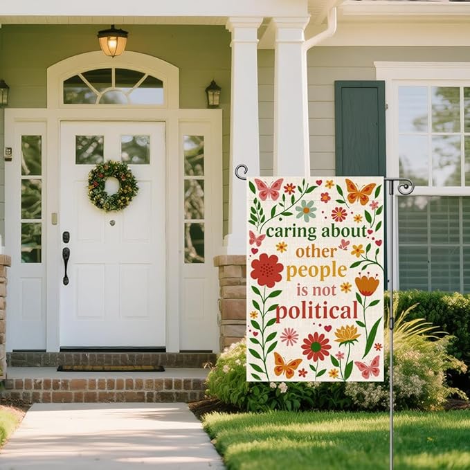 Caring About Other People is Not Political Garden Flag, Floral Progressive Yard Sign, Social Justice Activist Kindness Empathy Banner, Feminist Flag Gifts, Welcome Home Liberal Outdoor Decor