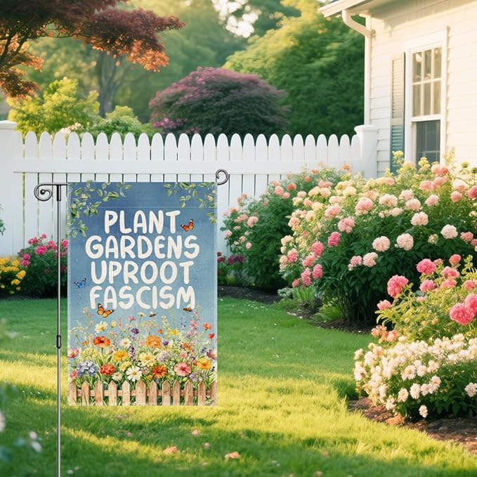 Plant Gardens Uproot Fascism Funny Garden Flag, Political Resist Social Justice Anti-Fascist Peace Yard Banner, Progressive Community Spring Welcome Yard Farmhouse Lawn Liberal Outdoor Decor